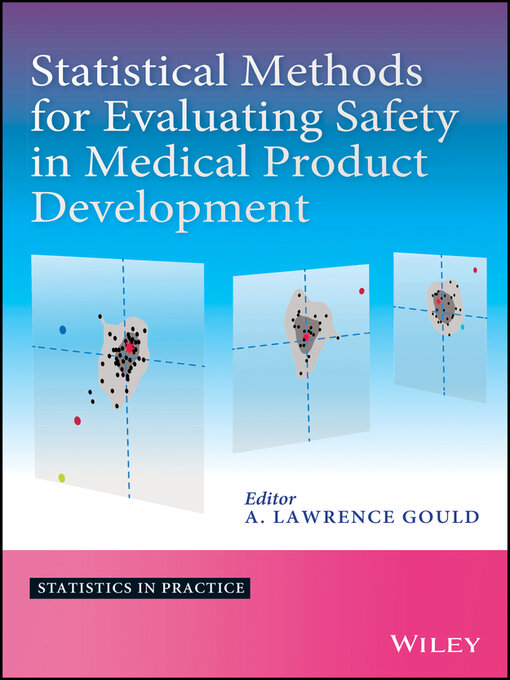 Title details for Statistical Methods for Evaluating Safety in Medical Product Development by A. Lawrence Gould - Available